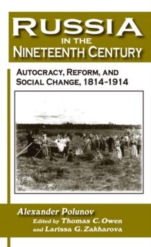 Russia in the Nineteenth Century : Autocracy, Reform, and Social Change, 1814-1914