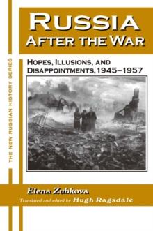 Russia After the War : Hopes, Illusions and Disappointments, 1945-1957