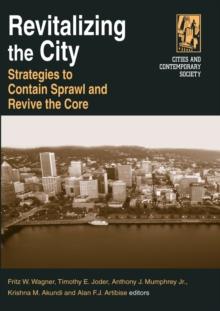 Revitalizing the City : Strategies to Contain Sprawl and Revive the Core