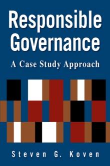 Responsible Governance: A Case Study Approach : A Case Study Approach