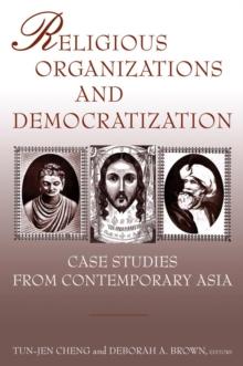 Religious Organizations and Democratization : Case Studies from Contemporary Asia