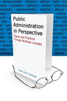 Public Administration in Perspective : Theory and Practice Through Multiple Lenses