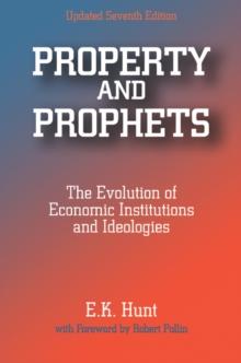 Property and Prophets: The Evolution of Economic Institutions and Ideologies : The Evolution of Economic Institutions and Ideologies