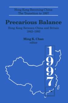 Precarious Balance : Hong Kong Between China and Britain, 1842-1992