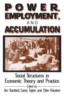 Power, Employment and Accumulation : Social Structures in Economic Theory and Policy