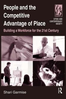 People and the Competitive Advantage of Place : Building a Workforce for the 21st Century