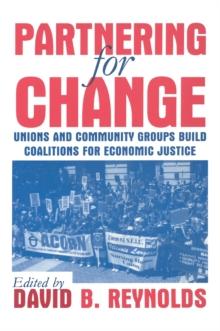 Partnering for Change : Unions and Community Groups Build Coalitions for Economic Justice