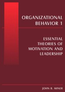 Organizational Behavior 1 : Essential Theories of Motivation and Leadership