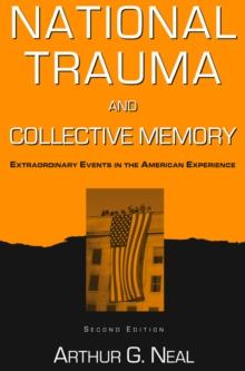 National Trauma and Collective Memory : Extraordinary Events in the American Experience