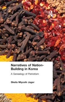 Narratives of Nation-Building in Korea : A Genealogy of Patriotism