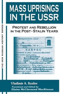 Mass Uprisings in the USSR : Protest and Rebellion in the Post-Stalin Years