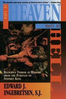 Maps of Heaven, Maps of Hell : Religious Terror as Memory from the Puritans to Stephen King