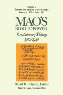 Mao's Road to Power: Revolutionary Writings, 1912-49: v. 5: Toward the Second United Front, January 1935-July 1937 : Revolutionary Writings, 1912-49