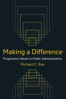 Making a Difference: Progressive Values in Public Administration : Progressive Values in Public Administration