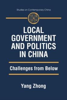 Local Government and Politics in China : Challenges from below