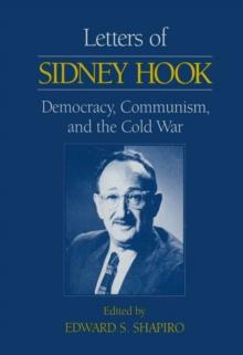 Letters of Sidney Hook : Democracy, Communism and the Cold War