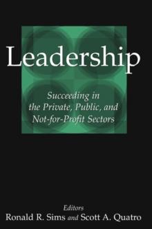 Leadership : Succeeding in the Private, Public, and Not-for-profit Sectors