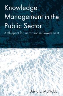 Knowledge Management in the Public Sector : A Blueprint for Innovation in Government