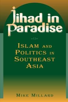 Jihad in Paradise: Islam and Politics in Southeast Asia : Islam and Politics in Southeast Asia