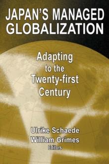 Japan's Managed Globalization : Adapting to the Twenty-first Century