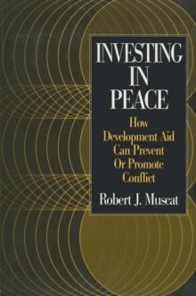 Investing in Peace : How Development Aid Can Prevent or Promote Conflict