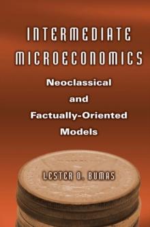 Intermediate Microeconomics : Neoclassical and Factually-oriented Models