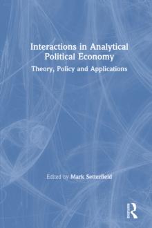 Interactions in Analytical Political Economy : Theory, Policy, and Applications