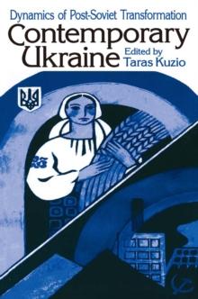 Contemporary Ukraine : Dynamics of Post-Soviet Transformation