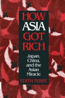 How Asia Got Rich : Japan, China and the Asian Miracle