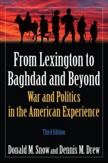 From Lexington to Baghdad and Beyond : War and Politics in the American Experience