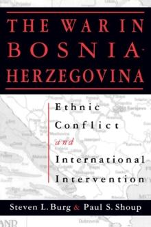 The War in Bosnia-Herzegovina : Ethnic Conflict and International Intervention