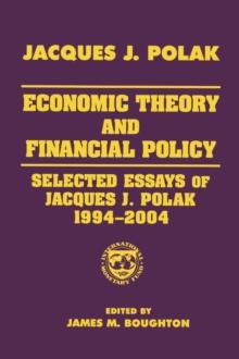 Economic Theory and Financial Policy : Selected Essays of Jacques J. Polak, 1994-2004