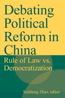 Debating Political Reform in China : Rule of Law vs. Democratization