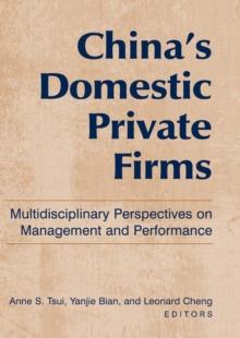 China's Domestic Private Firms: : Multidisciplinary Perspectives on Management and Performance