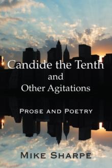 Candide the Tenth and Other Agitations : Prose and Poetry