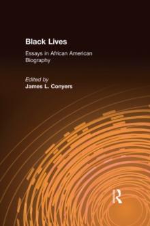 Black Lives : Essays in African American Biography