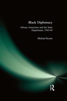 Black Diplomacy : African Americans and the State Department, 1945-69