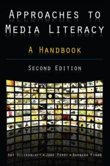 Approaches to Media Literacy: A Handbook : A Handbook