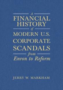 A Financial History of Modern U.S. Corporate Scandals : From Enron to Reform