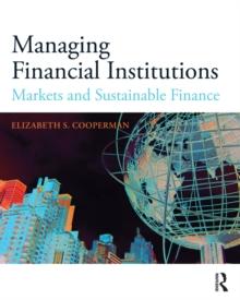 Managing Financial Institutions : Markets and Sustainable Finance