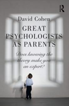 Great Psychologists as Parents : Does knowing the theory make you an expert?