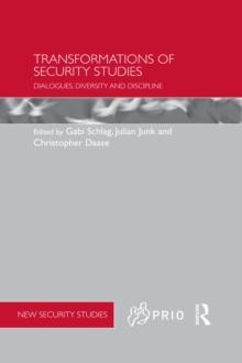 Transformations of Security Studies : Dialogues, Diversity and Discipline