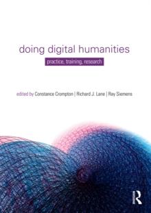 Doing Digital Humanities : Practice, Training, Research