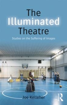 The Illuminated Theatre : Studies on the Suffering of Images