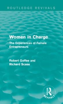 Women in Charge (Routledge Revivals) : The Experiences of Female Entrepreneurs