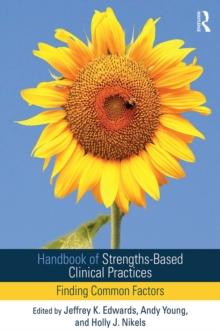 Handbook of Strengths-Based Clinical Practices : Finding Common Factors