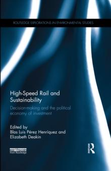 High-Speed Rail and Sustainability : Decision-making and the political economy of investment