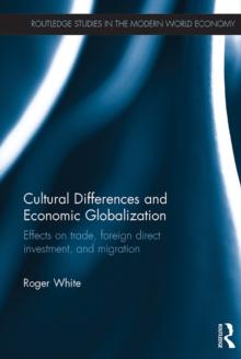 Cultural Differences and Economic Globalization : Effects on trade, foreign direct investment, and migration