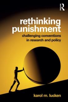 Rethinking Punishment : Challenging Conventions in Research and Policy