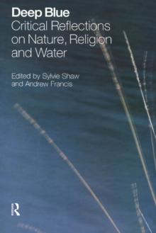 Deep Blue : Critical Reflections on Nature, Religion and Water